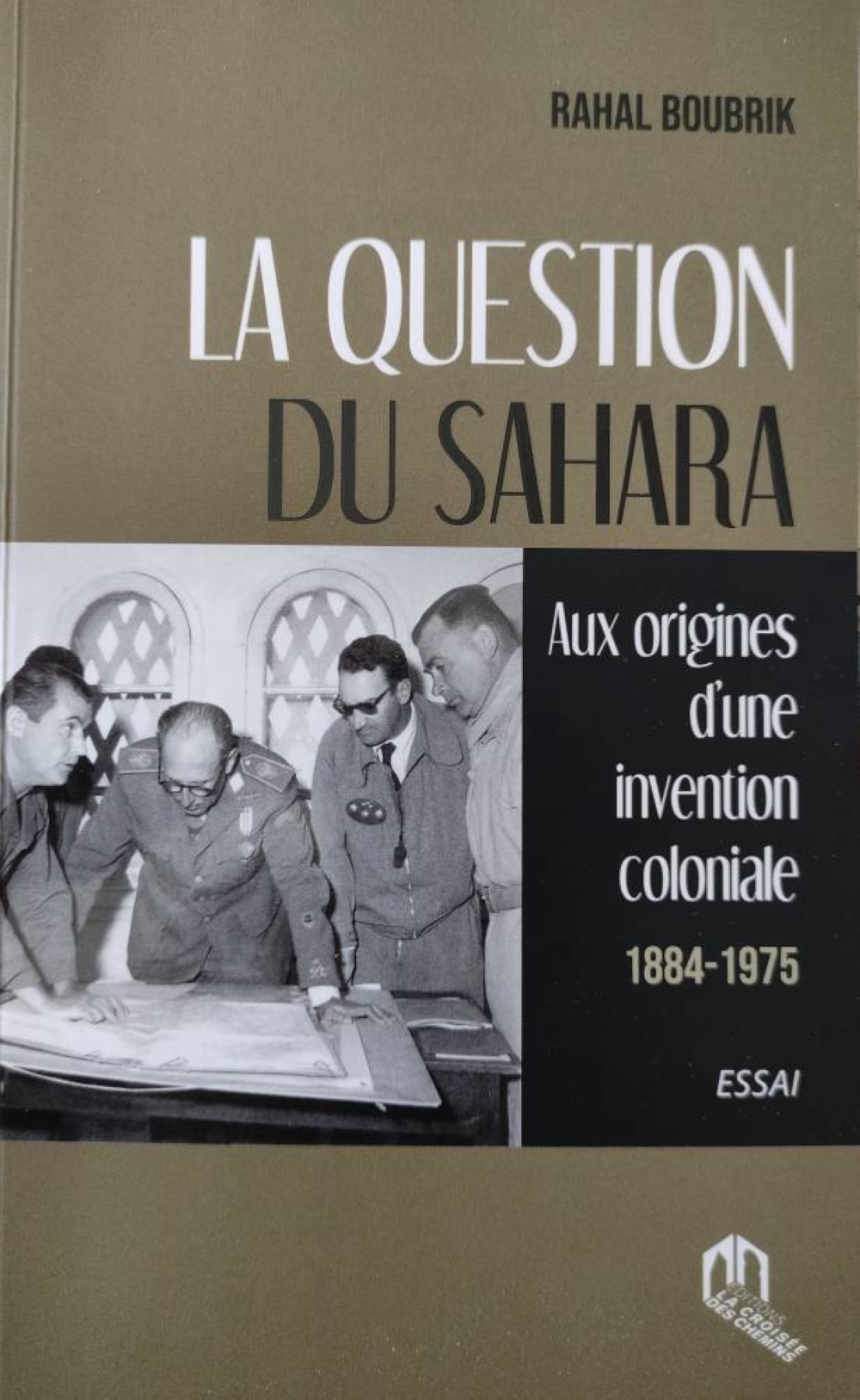 Entretien avec Rahal Boubrik, auteur de «La question du Sahara, aux origines d’une invention coloniale 1884-1975»