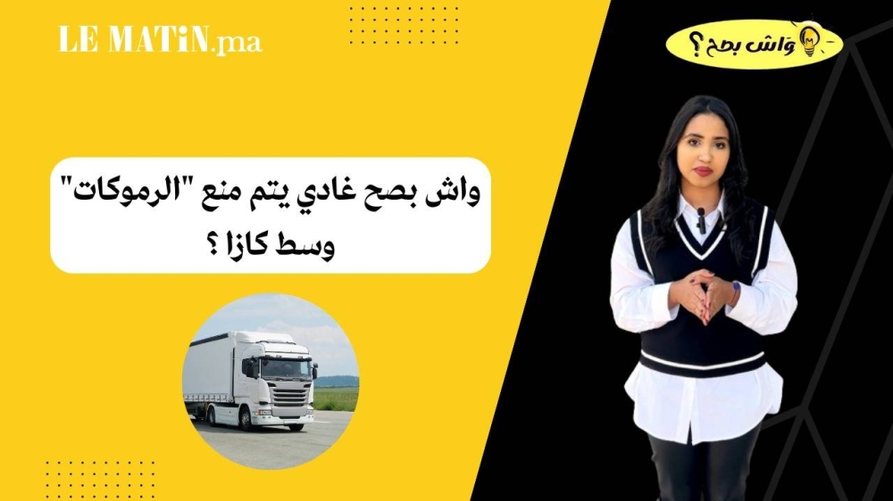 "واش بصح" by Le Matin : les poids lourds seront-ils interdits de circuler au centre de Casablanca ?