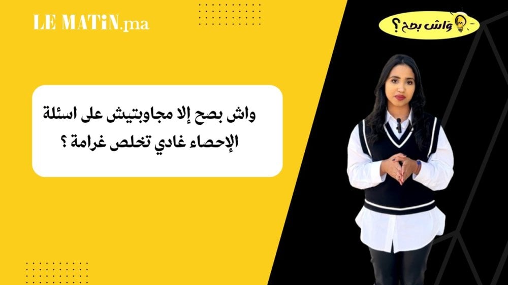 "واش بصح" by Le Matin : le refus de répondre aux questions du recensement est-il passible d'une amende ?