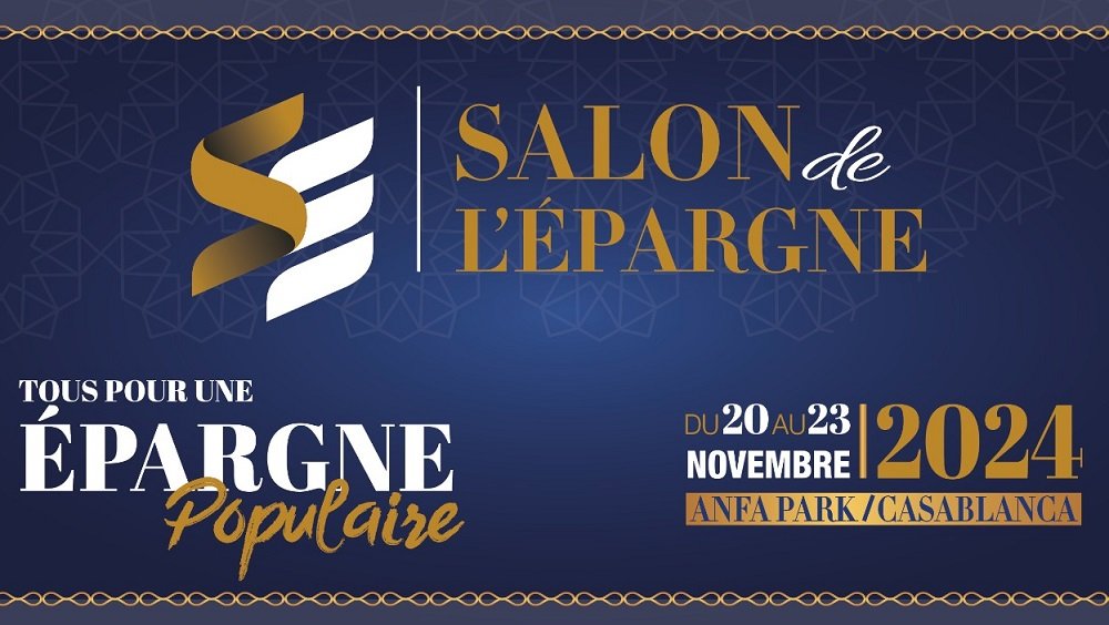 Casablanca accueille le Salon de l'Épargne 2024 du 20 au 23 novembre